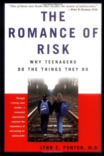 Lynn Ponton/The Romance of Risk@Why Teenagers Do the Things They Do@Revised